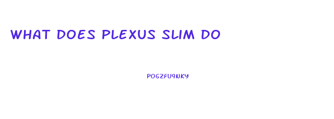 What Does Plexus Slim Do