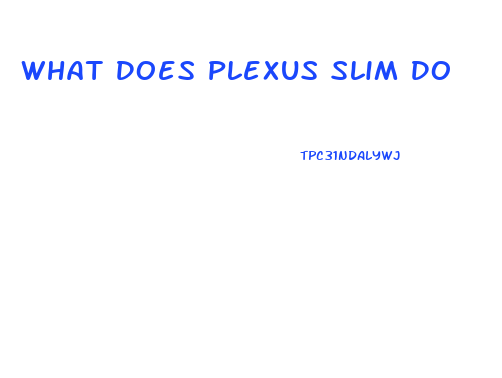 What Does Plexus Slim Do