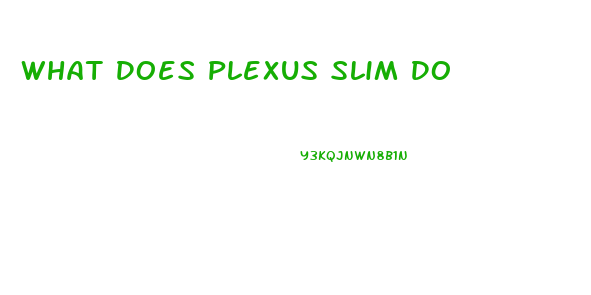 What Does Plexus Slim Do