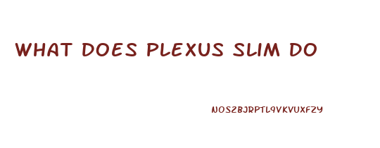 What Does Plexus Slim Do