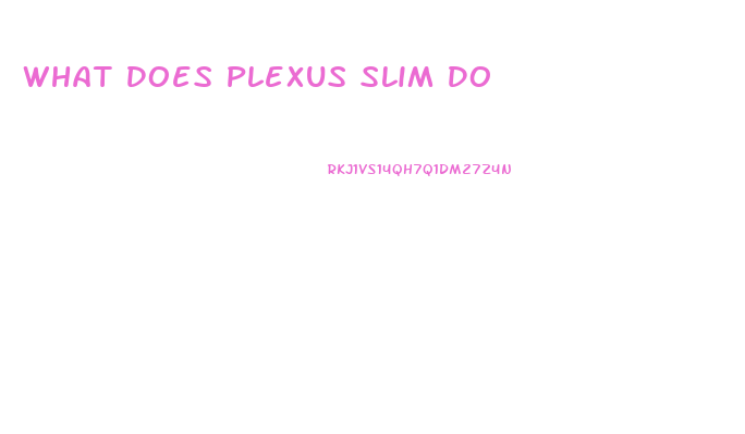 What Does Plexus Slim Do