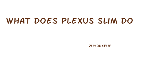 What Does Plexus Slim Do