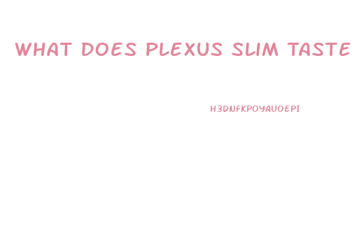 What Does Plexus Slim Taste Like