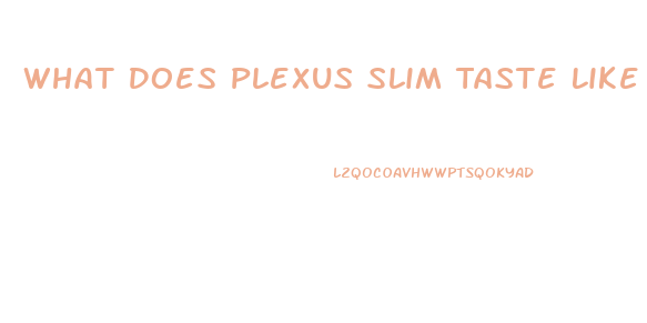 What Does Plexus Slim Taste Like