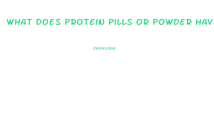 What Does Protein Pills Or Powder Have In It To Promote Weight Lose
