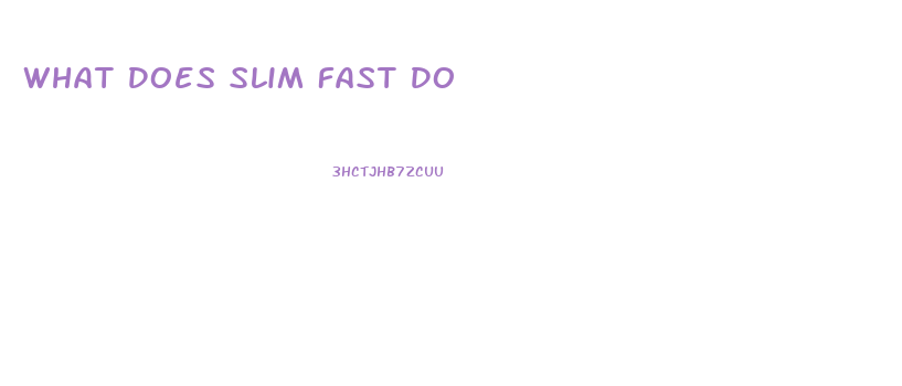 What Does Slim Fast Do