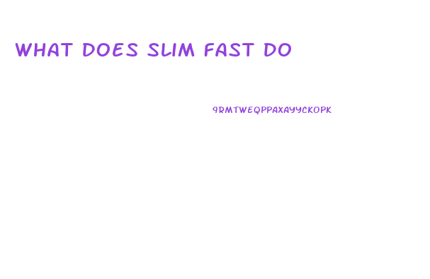 What Does Slim Fast Do