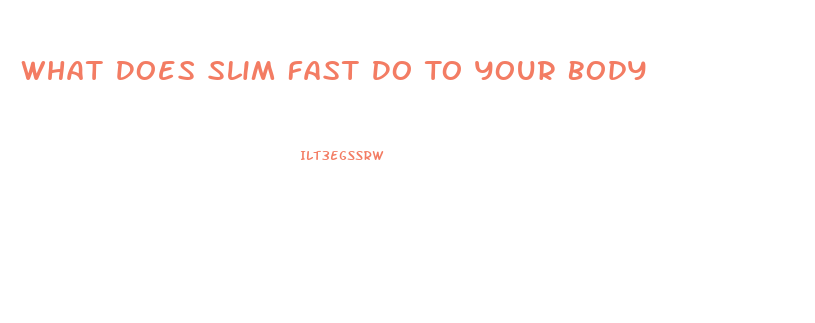 What Does Slim Fast Do To Your Body