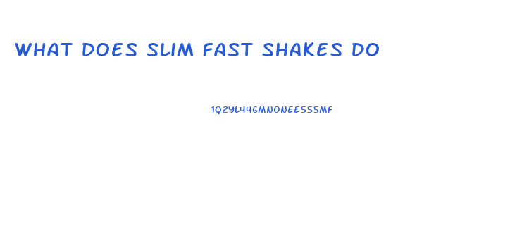 What Does Slim Fast Shakes Do