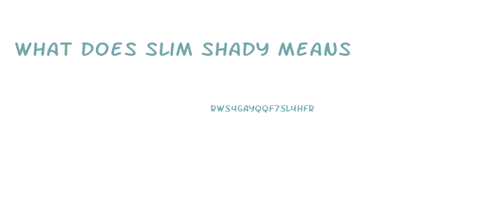 What Does Slim Shady Means