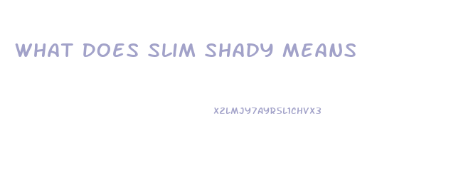 What Does Slim Shady Means