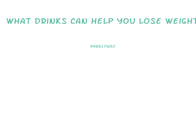 What Drinks Can Help You Lose Weight