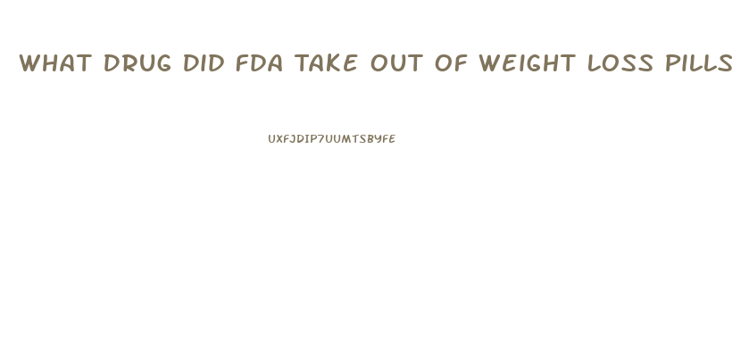 What Drug Did Fda Take Out Of Weight Loss Pills