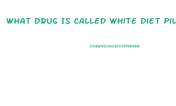 What Drug Is Called White Diet Pill