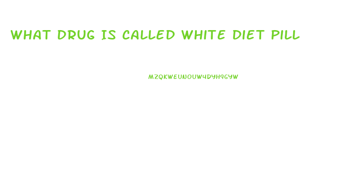 What Drug Is Called White Diet Pill