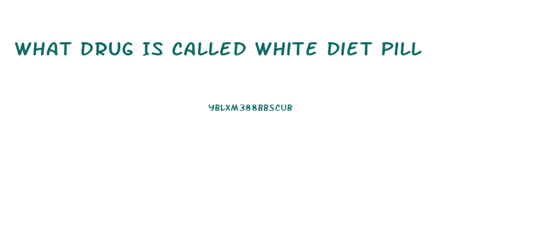 What Drug Is Called White Diet Pill