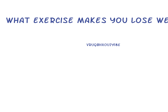 What Exercise Makes You Lose Weight Fast