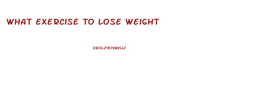 What Exercise To Lose Weight