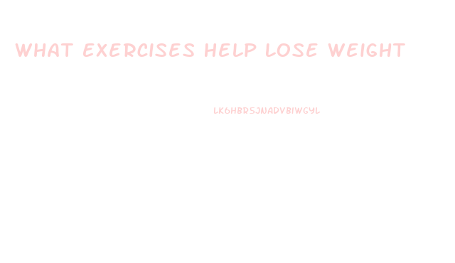 What Exercises Help Lose Weight