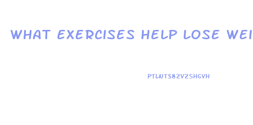 What Exercises Help Lose Weight