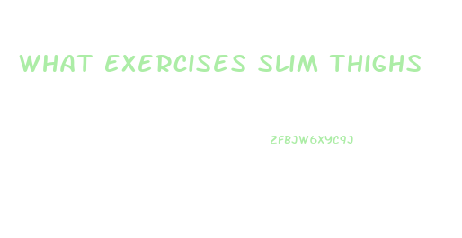 What Exercises Slim Thighs