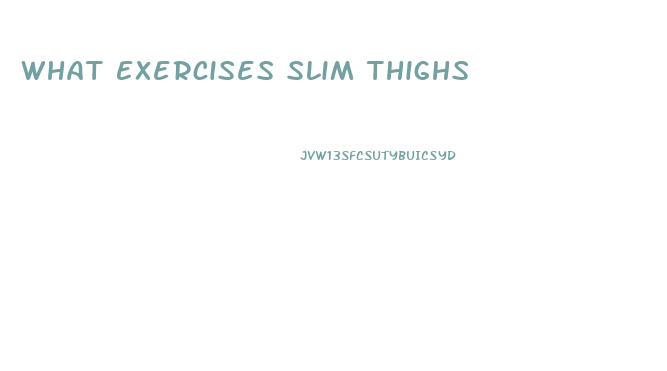 What Exercises Slim Thighs
