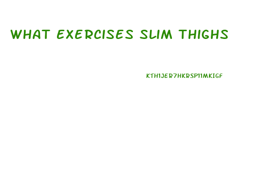 What Exercises Slim Thighs