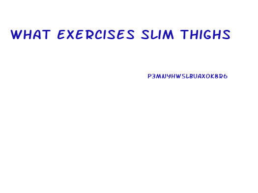 What Exercises Slim Thighs