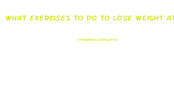 What Exercises To Do To Lose Weight At Home