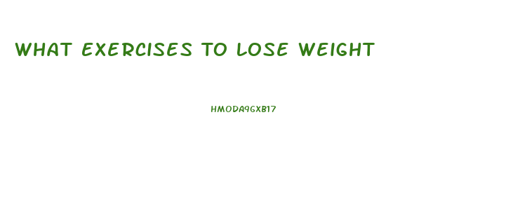 What Exercises To Lose Weight