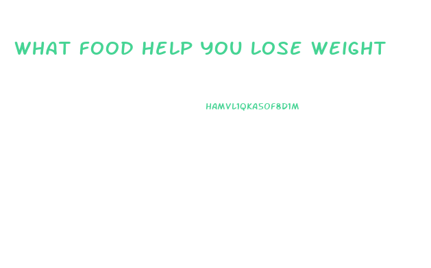 What Food Help You Lose Weight