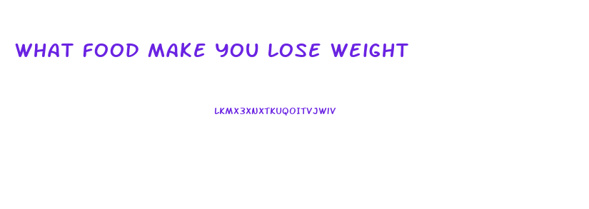 What Food Make You Lose Weight