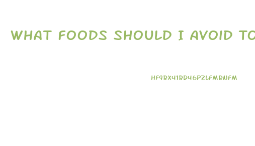 What Foods Should I Avoid To Lose Weight