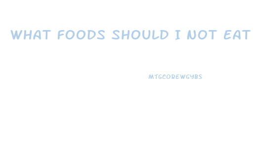 What Foods Should I Not Eat To Lose Weight