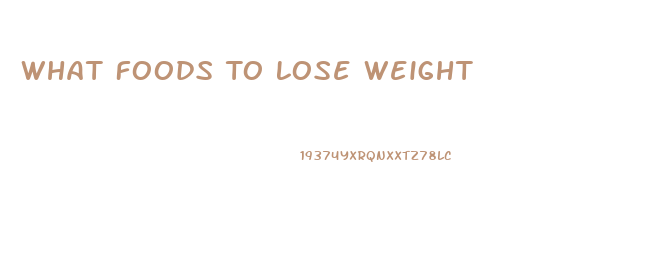 What Foods To Lose Weight