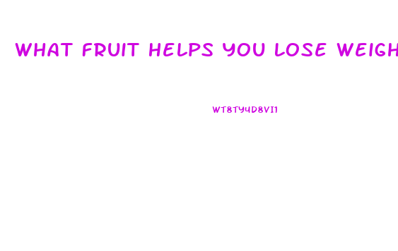 What Fruit Helps You Lose Weight