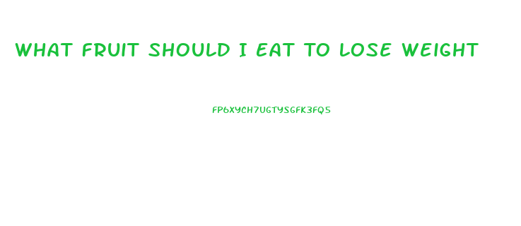 What Fruit Should I Eat To Lose Weight