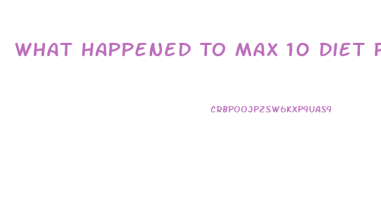 What Happened To Max 10 Diet Pill