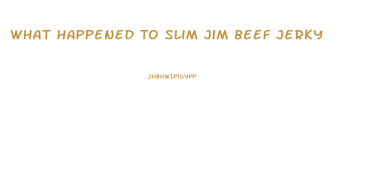 What Happened To Slim Jim Beef Jerky