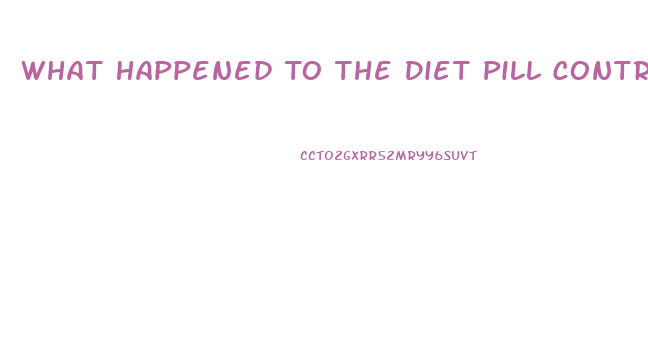 What Happened To The Diet Pill Control