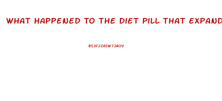 What Happened To The Diet Pill That Expands In Stomach