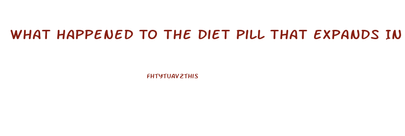 What Happened To The Diet Pill That Expands In Stomach