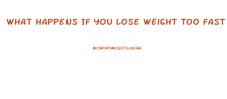What Happens If You Lose Weight Too Fast