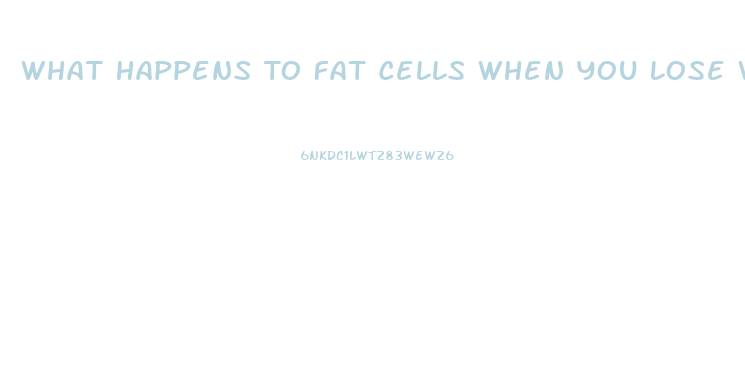 What Happens To Fat Cells When You Lose Weight