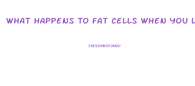 What Happens To Fat Cells When You Lose Weight