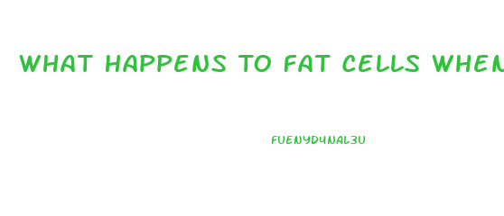 What Happens To Fat Cells When You Lose Weight