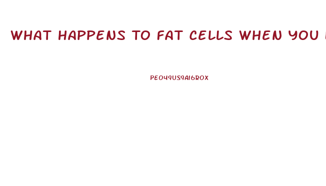 What Happens To Fat Cells When You Lose Weight