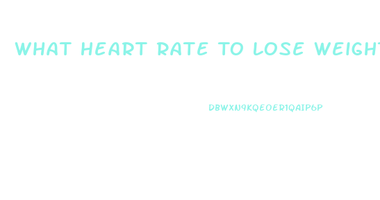 What Heart Rate To Lose Weight