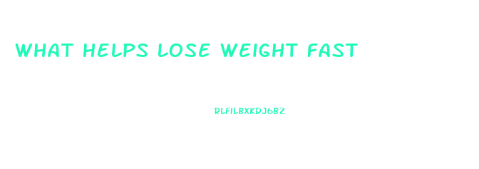 What Helps Lose Weight Fast