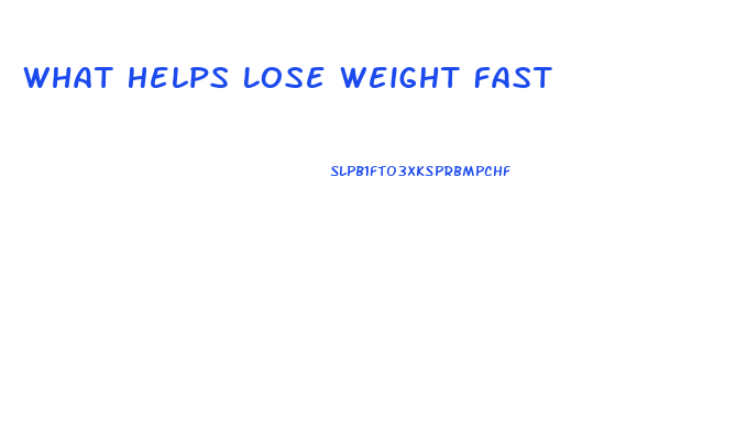 What Helps Lose Weight Fast